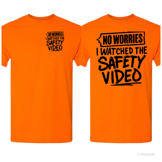 No worries I watched the safety video Tshirt