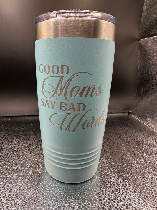 Good Moms Say Bad Words Tumblers