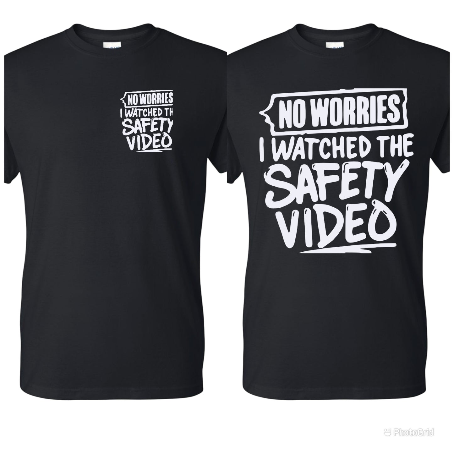 No worries I watched the safety video Tshirt
