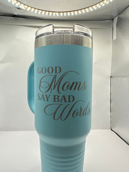 Good Moms Say Bad Words 40oz Polar Camel Stanley type travel mug